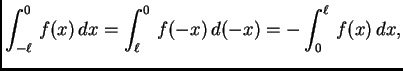 $\displaystyle \int_{-\ell}^0\,f(x)\,dx = \int_{\ell}^0\,f(-x)\,d(-x) = -\int_0^{\ell}\,f(x)\,dx,$