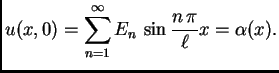 $\displaystyle u(x,0) = \sum_{n=1}^{\infty} E_n\,\sin\frac{n\,\pi}{\ell}x
= \alpha(x).$