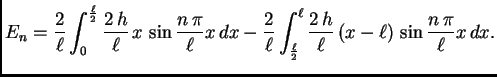 $\displaystyle E_n = \frac{2}{\ell}\int_0^{\frac{\ell}{2}}
\frac{2\,h}{\ell}\,x\...
...rac{\ell}{2}}^{\ell}
\frac{2\,h}{\ell}\,(x-\ell)\,\sin\frac{n\,\pi}{\ell}x\,dx.$
