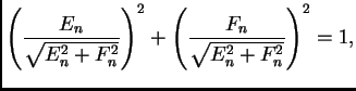 $\displaystyle \left(\frac{E_n}{\sqrt{E_n^2+F_n^2}}\right)^2 +
\left(\frac{F_n}{\sqrt{E_n^2+F_n^2}}\right)^2 = 1,$