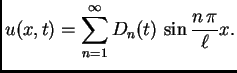 $\displaystyle u(x,t) = \sum_{n=1}^{\infty} D_n(t)\,\sin\frac{n\,\pi}{\ell}x.$