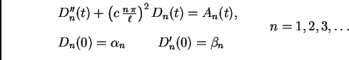\begin{displaymath}
% latex2html id marker 35512
\begin{array}{l}
D''_n(t) + \l...
...space{1cm}D'_n(0) = \beta_n
\end{array}\qquad n=1,2,3,\ldots \end{displaymath}