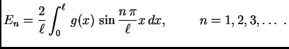 $\displaystyle E_n = \frac{2}{\ell}\int_0^{\ell}\,
g(x)\,\sin\frac{n\,\pi}{\ell}x\,dx,\hspace{1cm}n=1,2,3,\ldots\ .$