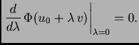 $\displaystyle \left.\frac{d}{d\lambda}\,\Phi(u_0+\lambda\,v)\right\vert _{\lambda=0}=0.$