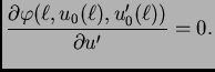 $\displaystyle \frac{\partial \varphi(\ell,u_0(\ell),u'_0(\ell))}{\partial u'} =
0.$