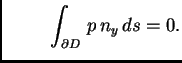 $\displaystyle \hspace{1cm}\int_{\partial D}\,p\,n_y\,ds = 0.$