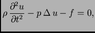 $\displaystyle \rho\,\frac{\partial^2 u}{\partial t^2} - p\,\Delta\,u - f = 0,$