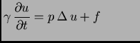 $ \displaystyle \gamma\,\frac{\partial u}{\partial t} = p\,\Delta\,
u + f\hspace{1.2cm}$