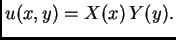 $\displaystyle u(x,y) = X(x)\,Y(y).$