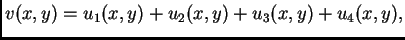 $\displaystyle v(x,y) = u_1(x,y) + u_2(x,y) + u_3(x,y) + u_4(x,y),$
