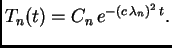 $\displaystyle T_n(t) = C_n\,e^{-(c\,\lambda{}_n)^2\,t}.$