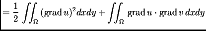% latex2html id marker 37191
$\displaystyle = \frac{1}{2}\,\iint_{\Omega}\,({\rm grad\,}u)^2dxdy +
\iint_{\Omega}\,{\rm grad\,}u\cdot{\rm grad\,}v\,dxdy$