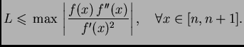$\displaystyle L \leqslant{} \max{}\left\vert\frac{f(x)\,f''(x)}{f'(x)^2}\right\vert, \quad
\forall{}x \in [n,n+1].$