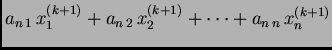 $\displaystyle a_{n\,1}\,x_{1}^{(k+1)} + a_{n\,2}\,x_{2}^{(k+1)} + \cdots +
a_{n\,n}\,x_{n}^{(k+1)}$