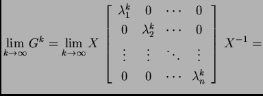 % latex2html id marker 39180
$\displaystyle \lim_{k\rightarrow{}\infty{}} G^k= \...
...\ddots & \vdots \\
0 & 0 & \cdots & \lambda_n^k
\end{array}\right]\,X^{-1} =$