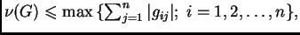 $ \nu(G)\leqslant
\max{}\{\sum_{j=1}^n\vert g_{ij}\vert;\;i=1,2,\ldots,n\},$