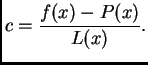 $\displaystyle c = \frac{f(x)-P(x)}{L(x)}.$