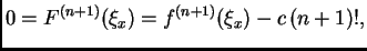 $\displaystyle 0 = F^{(n+1)}(\xi_x) = f^{(n+1)}(\xi_x) - c\,(n+1)!,$