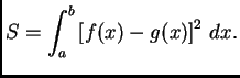 $\displaystyle S = \int_{a}^b \left[f(x) - g(x)\right]^2\,dx.$