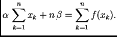 $\displaystyle \alpha{}\,\sum_{k=1}^n x_k + n\,\beta{} = \sum_{k=1}^n f(x_k).$