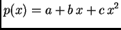 $\displaystyle p(x) = a + b\,x + c\,x^2$