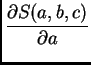 $\displaystyle \frac{\partial S(a,b,c)}{\partial a}$