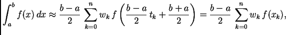 % latex2html id marker 39714
$\displaystyle \int_a^b
f(x)\,dx \approx{} \frac{b-...
...{b-a}{2}\,t_k + \frac{b+a}{2}\right) =
\frac{b-a}{2}\,\sum_{k=0}^n w_k\,f(x_k),$