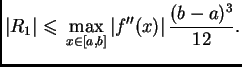 $\displaystyle \vert R_1\vert \leqslant{} \max_{x \in [a,b]}
\left\vert f''(x)\right\vert\frac{(b-a)^3}{12}.$