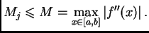 $\displaystyle M_j \leqslant{} M = \max_{x \in [a,b]} \left\vert f''(x)\right\vert.$