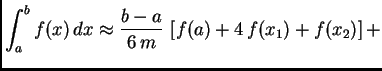 % latex2html id marker 39835
$\displaystyle \int_a^b f(x)\,dx \approx{} \frac{b-a}{6\,m}\,\left[f(a) +
4\, f(x_1) + f(x_2)\right]+$