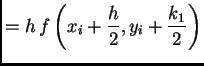 $\displaystyle = h\,f\left(x_i + {{\frac{h}{2}}},y_i + {\frac{k_1}{2}}\right)$