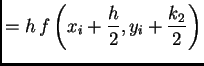 $\displaystyle = h\,f\left(x_i + {{\frac{h}{2}}},y_i + {\frac{k_2}{2}}\right)$