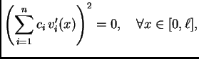 $\displaystyle \left(\sum_{i=1}^n c_i\,v'_i(x)\right)^2 = 0,\quad \forall x \in [0,\ell],$