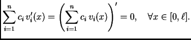 $\displaystyle \sum_{i=1}^n c_i\,v'_i(x) = \left(\sum_{i=1}^n c_i\,v_i(x)\right)' = 0,\quad \forall x \in [0,\ell].$