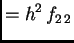 $\displaystyle = h^2\,f_{2\,2}$