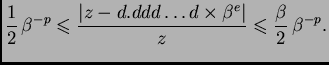 $\displaystyle \frac{1}{2}\,\beta{}^{-p} \leqslant{} \frac{\vert z-d.ddd\ldots{}d\times
\beta{}^e\vert}{z} \leqslant{} \frac{\beta{}}{2}\,\beta{}^{-p}.$