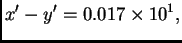 $\displaystyle x' - y' = 0.017\times{}10^1,$