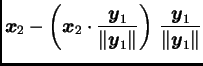 $\displaystyle \boldsymbol{x}_2-\left(\boldsymbol{x}_2\cdot\frac{\boldsymbol{y}_...
...dsymbol{y}_1\Vert}\right)\,
\frac{\boldsymbol{y}_1}{\Vert\boldsymbol{y}_1\Vert}$
