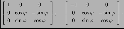 % latex2html id marker 32609
$\displaystyle \left[
\begin{array}{ccc}
1 & 0 & ...
...sin {\varphi } \\
0 & \sin {\varphi } & \cos {\varphi }
\end{array} \right].$