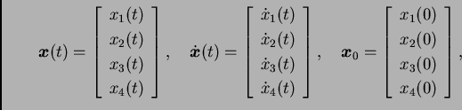 \begin{displaymath}
% latex2html id marker 32971
\boldsymbol{x}(t) = \left[\begi...
...}(0) \\  x_{2}(0) \\  x_3(0) \\  x_{4}(0)
\end{array}\right] ,\end{displaymath}