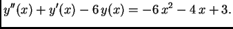 $\displaystyle y''(x)+y'(x)-6\,y(x)=-6\,x^2-4\,x+3.$