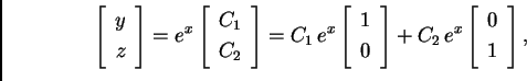 \begin{displaymath}
% latex2html id marker 33125
\left[
\begin{array}{c} y \\  ...
...C_2\,e^x \left[
\begin{array}{c} 0 \\  1 \end{array}
\right],\end{displaymath}