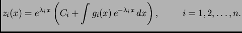 $\displaystyle z_i(x)=e^{\lambda_i\,x}\left(C_i +
\int g_i(x)\,e^{-\lambda_i\,x}\,dx\right),\hspace{1cm}i=1,2,\ldots,
n.$
