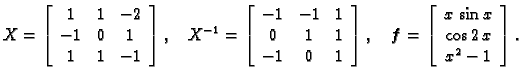 % latex2html id marker 33111
$\displaystyle X = \left[\begin{array}{ccc}
1 & 1 &...
...}= \left[\begin{array}{c}
x\,\sin x \\  \cos 2\,x \\  x^2-1
\end{array}\right].$