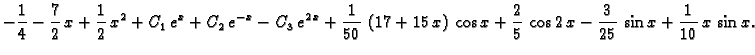 $\displaystyle -{\frac{1}{4}} - {\frac{7}{2}\,x} +
{\frac{1}{2}\,x^2} + C_1\,e^x...
... {\frac{2}{5}\,\cos 2\,x} - {\frac{3}{25}\,\sin x} +
{\frac{1}{10}\,x\,\sin x}.$