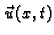 $ \vec{\,u}(x,t)$