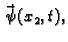 $\displaystyle \vec{\,\psi}(x_2,t),$