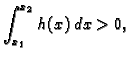 $\displaystyle \int_{x_1}^{x_2} h(x)\,dx>0,$