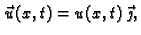 $\displaystyle \vec{\,u}(x,t) = u(x,t)\,\vec{\,\jmath},$