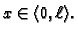 $\displaystyle x\in \langle 0,\ell\rangle.$